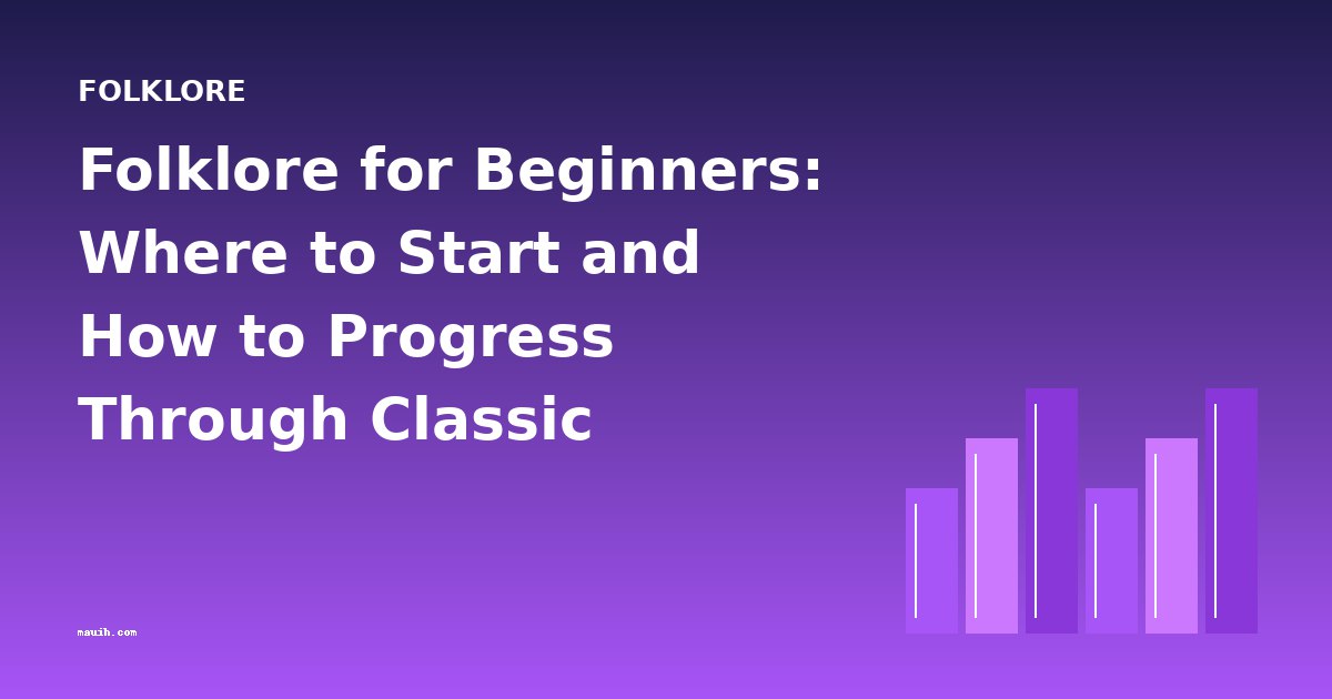 Folklore for Beginners: Where to Start and How to Progress Through Classic Collections